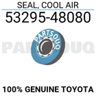 5329548080 Genuine Toyota Seal, Cool Air 53295-48080 New. Price: $231.31.